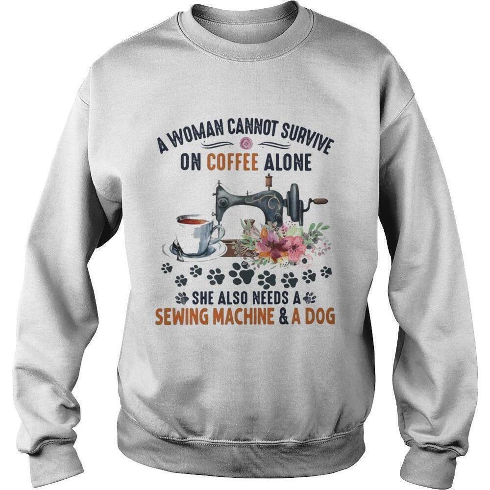 Woman Cannot Survive On Coffee Alone Funny Quote Sweatshirt